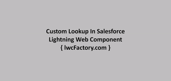custom lookup in salesforce lightning web component output